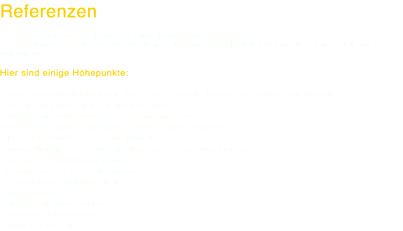 Referenzen plan A -rockcover- schaut seit 2002 auf zahlreiche Live-Aktivitäten zurück. Festivals, Konzerte, Stadtfeste, Weinfeste, Kirmes, Jubiläen und Hochzeiten haben wir alle schon bespielt, und wir wollen mehr :-) Hier sind einige Höhepunkte: - "Beste Coverband Rheinland-Pfalz 2016 + 2021" Sieger Wettbewerb von Rockland Radio und Keno - Rockfels Open Air, Loreley Freilichtbühne, St.Goar - 10 Jahre Antenne Bad Kreuznach, zusammen mit Guildo Horn - Abschiedsfeier Trainer "Jürgen Klopp" von Fussballverein Mainz 05 - "Der Tag der Kurve" im Stadion von Mainz 05 - Support "Max Mutzke" und "Mark Medlock" auf der Airport Night Frankfurt - Firmenfest NSM Löwen Entertainment - Weingut Prinz von Hessen, Johannesberg - Stadt Oberwesel, Weinmarkt, Kirmes - Bingen Bierfest - zahlreiche Stadtfeste und Dorffeste - Hochzeiten und Geburtstage - Jubiläen, Kirmes uvm.
